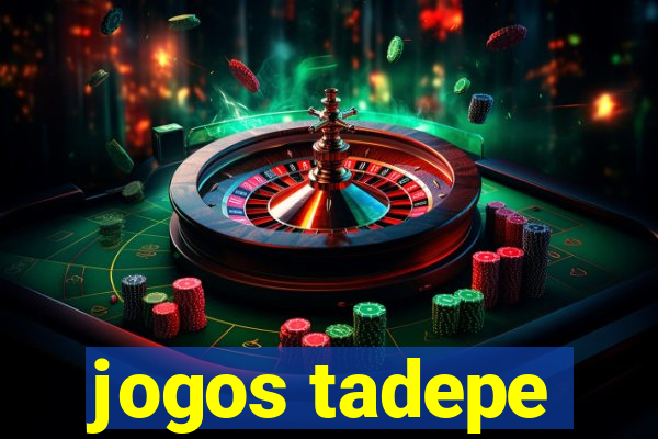 jogos tadepe